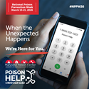 Promotional graphic for Poison Help showing a smartphone receiving a call. Text reads, ‘When the Unexpected Happens, We’re Here for You.’ Includes the Poison Help logo and phone number 1‑800‑222‑1222, emphasizing 24/7 poison assistance.